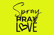 Spray Pray Love